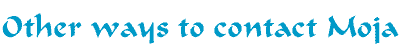 Other ways to contact Moja